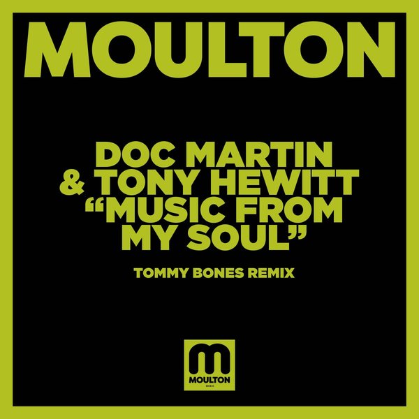 Doc Martin & Tony Hewitt - Music From My Soul (Tommy Bones Remix) / Moulton Music
