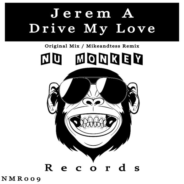 Jerem A - Drive My Love / Nu Monkey Records