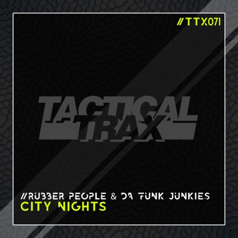 Rubber People & Da Funk Junkies - City Nights / Tactical Trax