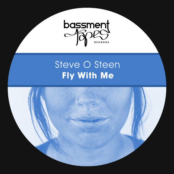 Steve O Steen - Fly With Me / Bassment Tapes