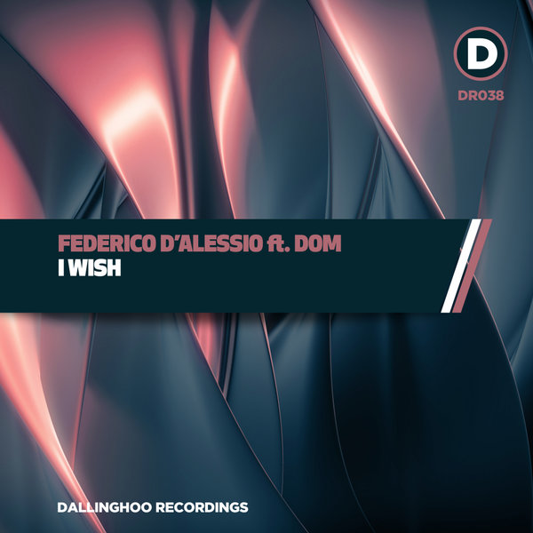 Federico d'Alessio ft Dom - I Wish / Dallinghoo Recordings
