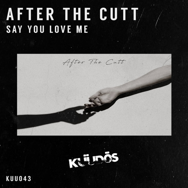 After The Cutt - Say You Love Me / Kuudos