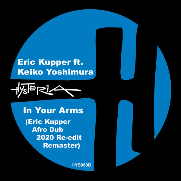 Eric Kupper ft Keiko Yoshimura - In Your Arms (Eric Kupper 2020 Afro Dub Re-edit Remaster) / Hysteria