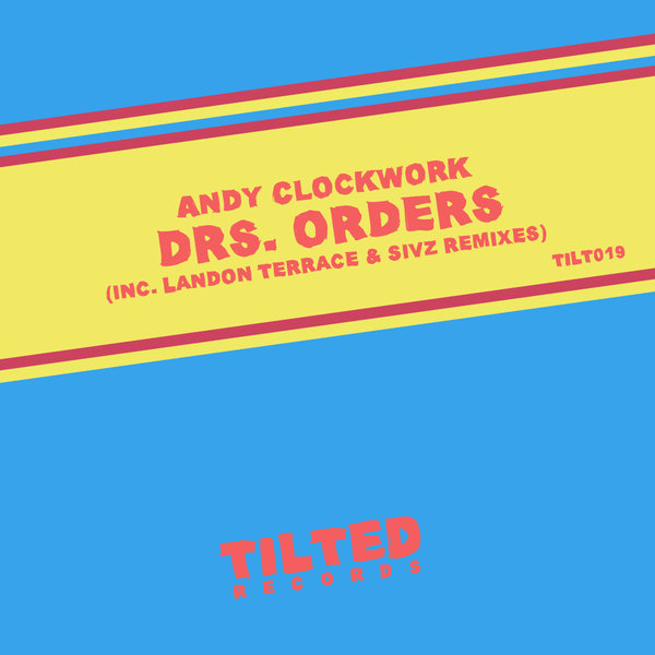 Andy Clockwork - Drs. Orders / Tilted Records