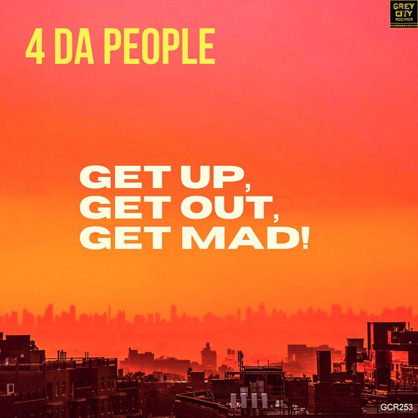 4 Da People - Get Up, Get Out, Get Mad! / Grey City Records