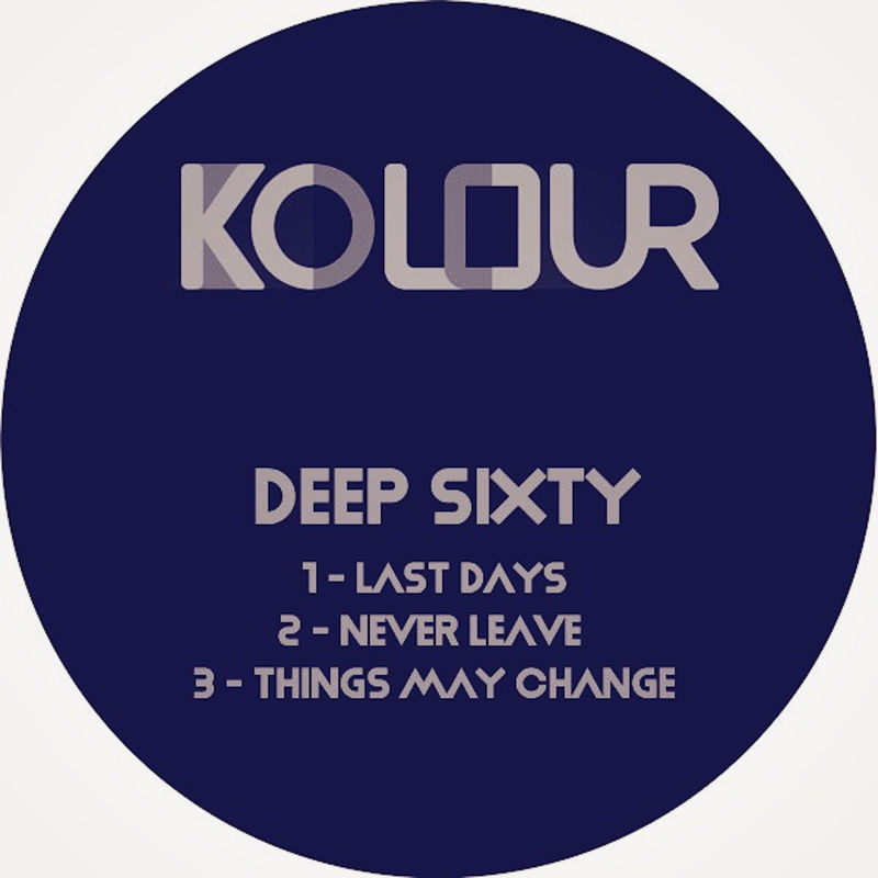 Deep Sixty - Last Days / Kolour Recordings