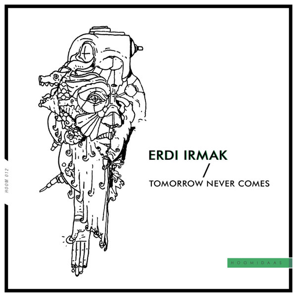 Erdi Irmak - Tomorrow Never Comes / Hoomidaas