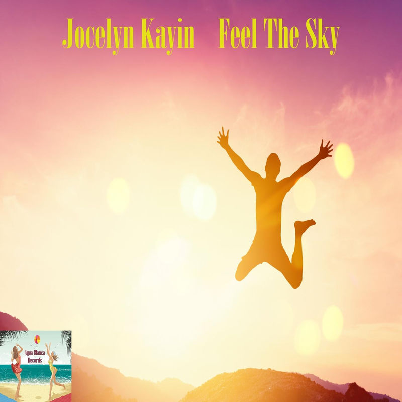 Jocelyn Kayin - Feel The Sky / Agua Blanca Records