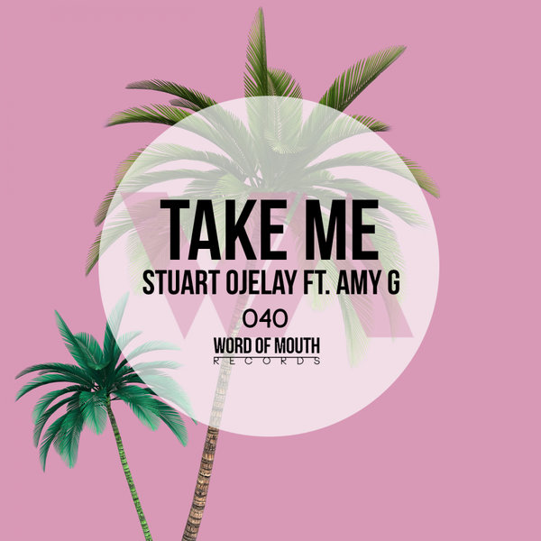 Stuart Ojelay ft Amy G - Take Me / Word of Mouth Records
