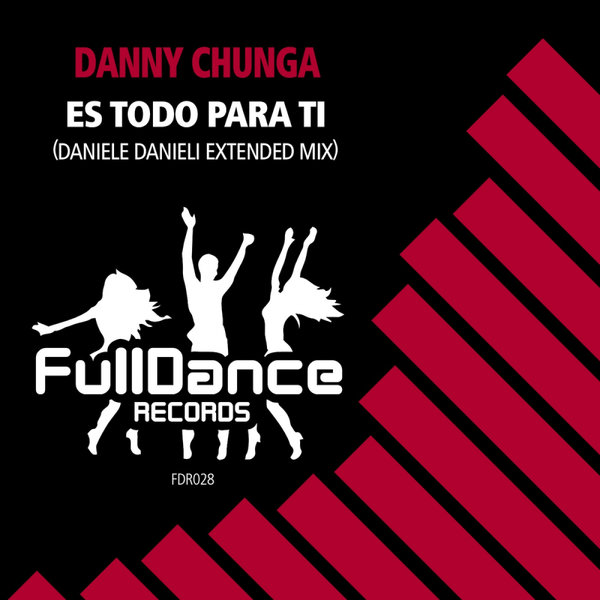 Danny Chunga - Es Todo Para Ti (Daniele Danieli Extended Mix) / Full Dance Records