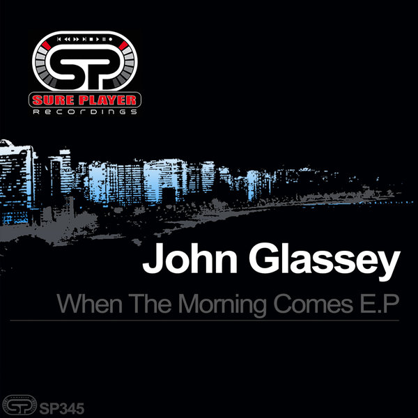 John Glassey - When The Morning Comes E.P / SP Recordings
