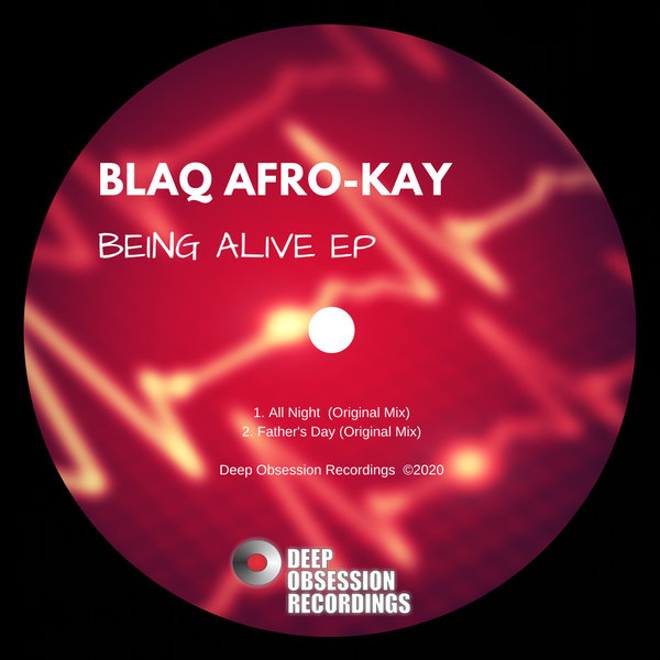 BlaQ Afro-Kay - Being Alive EP / Deep Obsession Recordings