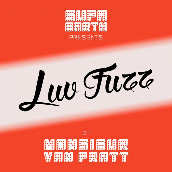 Monsieur Van Pratt - Luv Fuzz / SUPAEARTH RECORDS