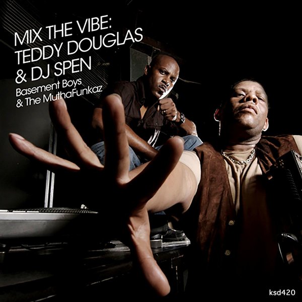 VA - Mix The Vibe: Teddy Douglas & DJ Spen (Basement Boys & The MuthaFunkaz) / King Street Classics
