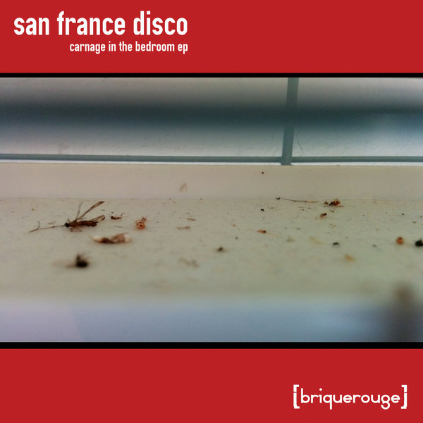 San France Disco - Carnage in the Bedroom EP / Brique Rouge