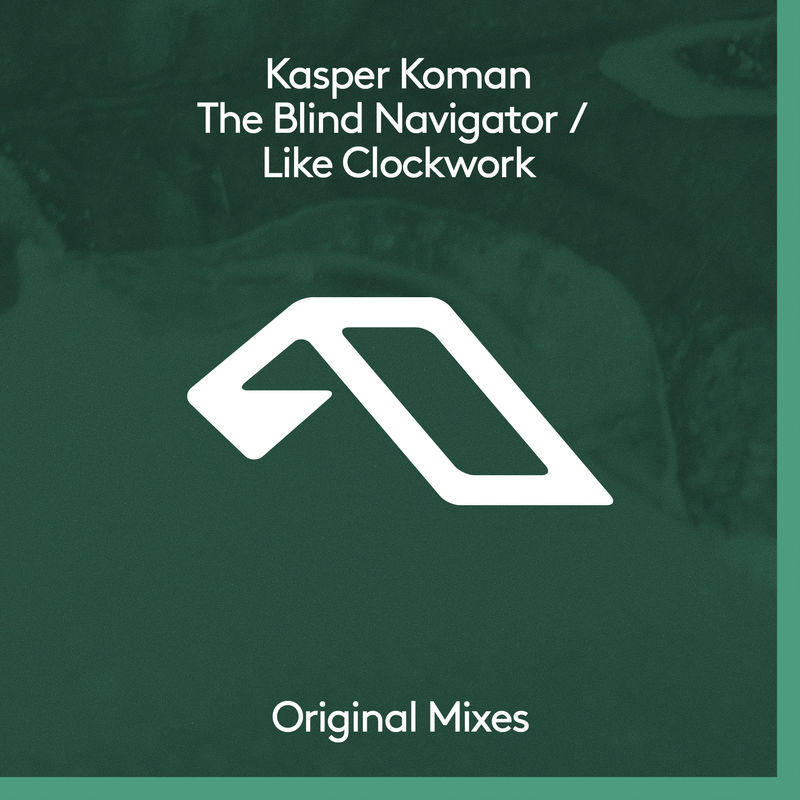 Kasper Koman - The Blind Navigator / Like Clockwork / Anjunadeep