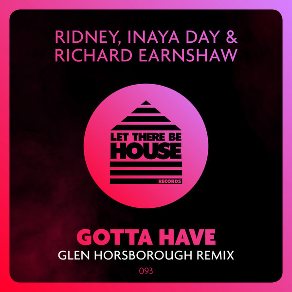 Ridney, Inaya Day, Richard Earnshaw - Gotta Have Remix / Let There Be House Records