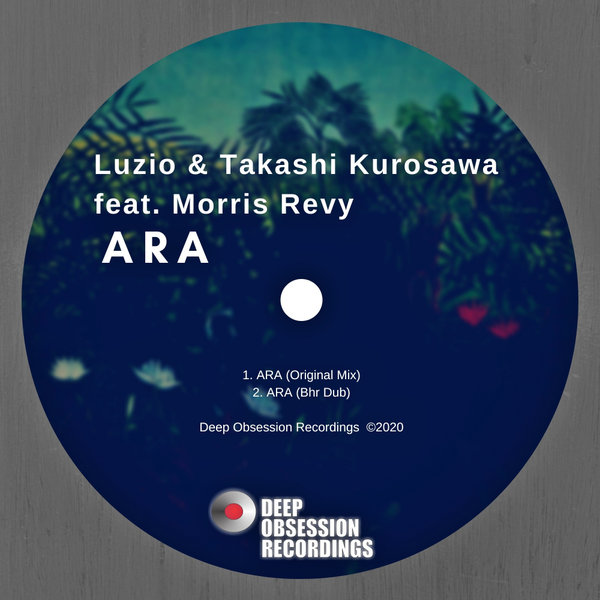 Luzio, Takashi Kurosawa, Morris Revy - ARA / Deep Obsession Recordings