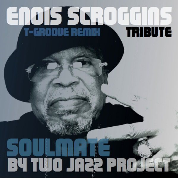Two Jazz Project - Soulmate: Enois Scroggins Tribute / LAD Publishing & Records