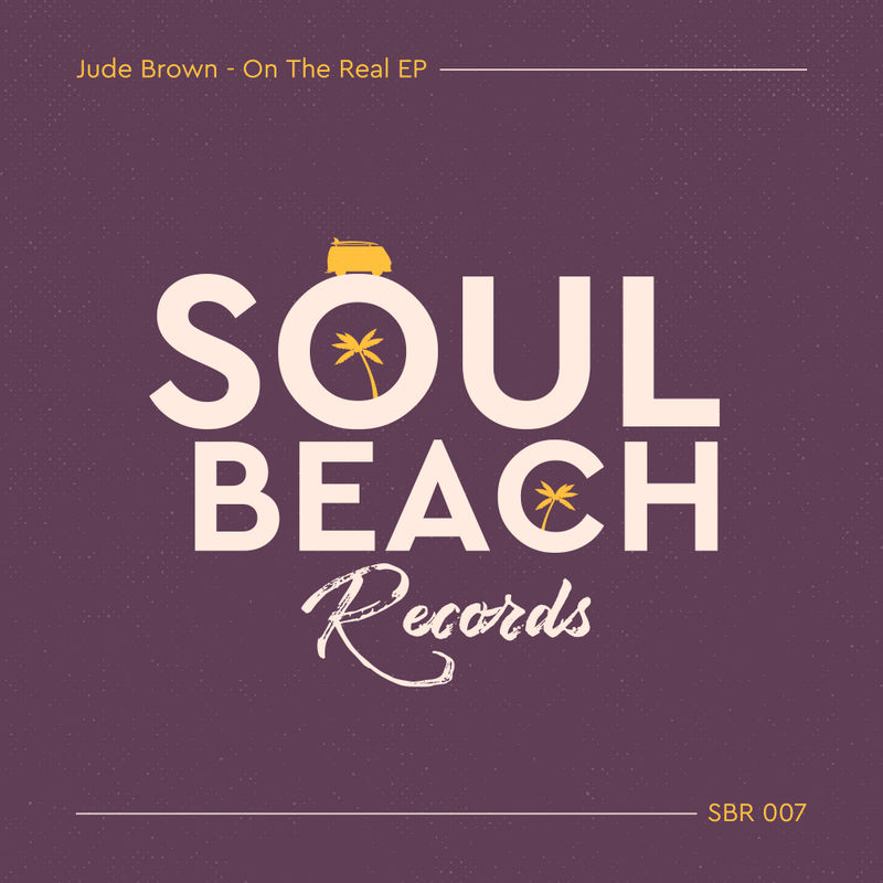 Jude Brown - On The Real EP / Soul Beach Records