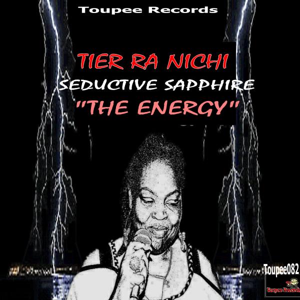 Tier Ra Nichi & Seductive Sapphire - The Energy / Toupee Records