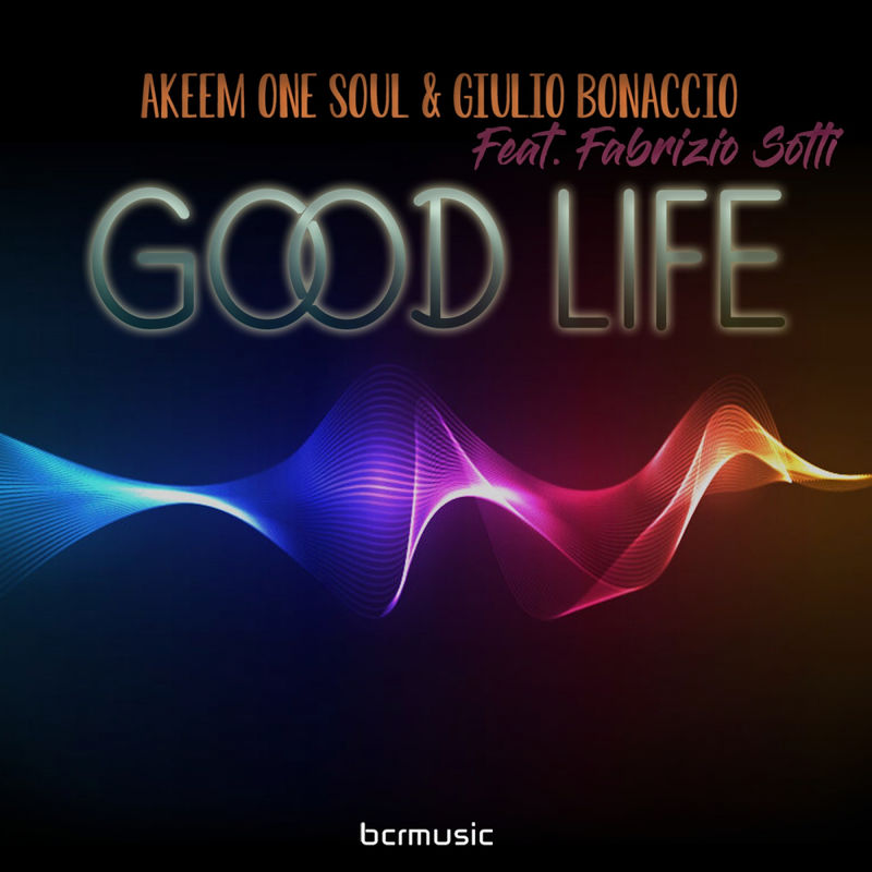 Akeem One Soul, Giulio Bonaccio, Fabrizio Sotti - Good Life / BCRMUSIC