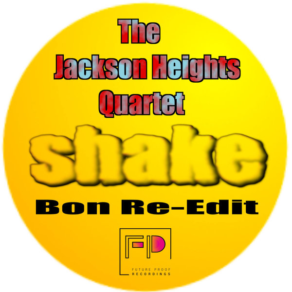 The Jackson Heights Quartet - Shake (Bon Re-Edit) / Future Proof Recordings