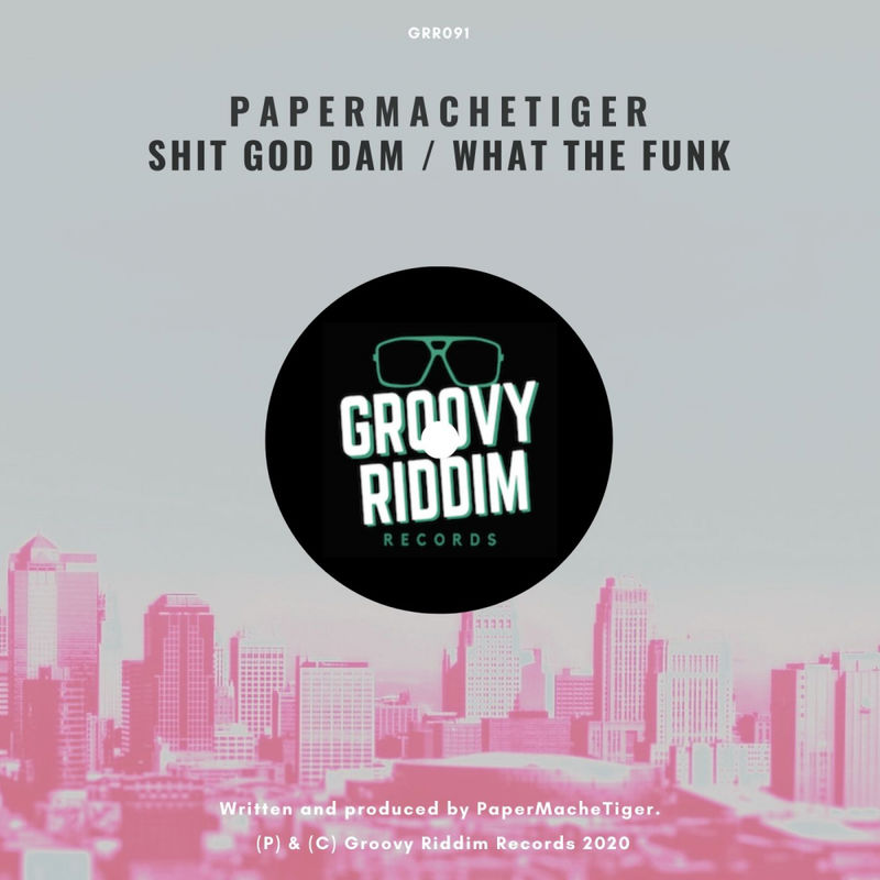 PaperMacheTiger - Shit God Dam / What The Funk / Groovy Riddim Records