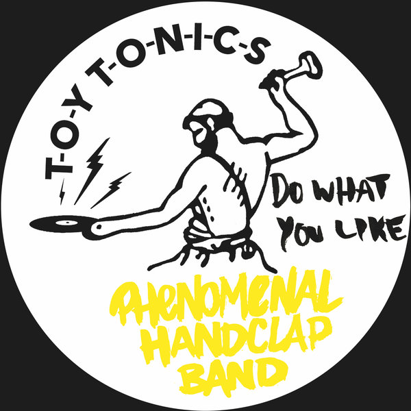 Phenomenal Handclap Band - Do What You Like / Toy Tonics