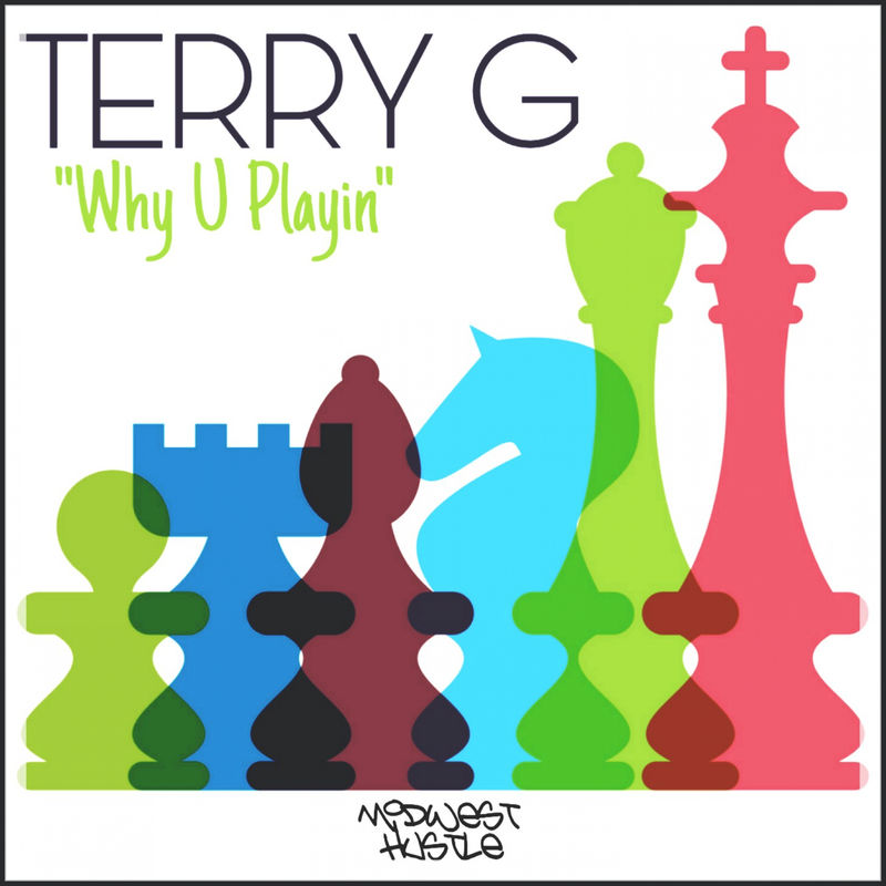 TERRY G - Why U Playin / Midwest Hustle Music