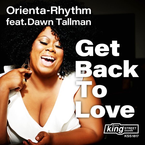 Orienta-Rhythm feat Dawn Tallman - Get Back To Love / King Street Sounds