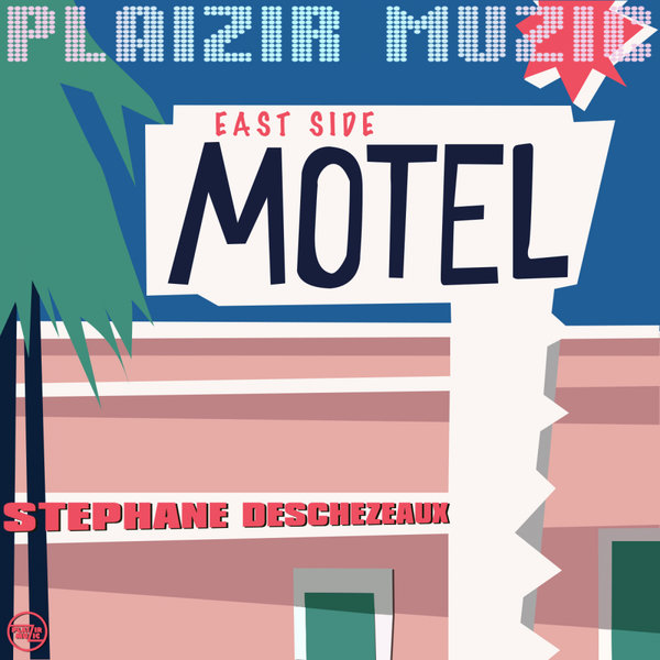 Stephane Deschezeaux - East Side Motel / Plaizir Muzic
