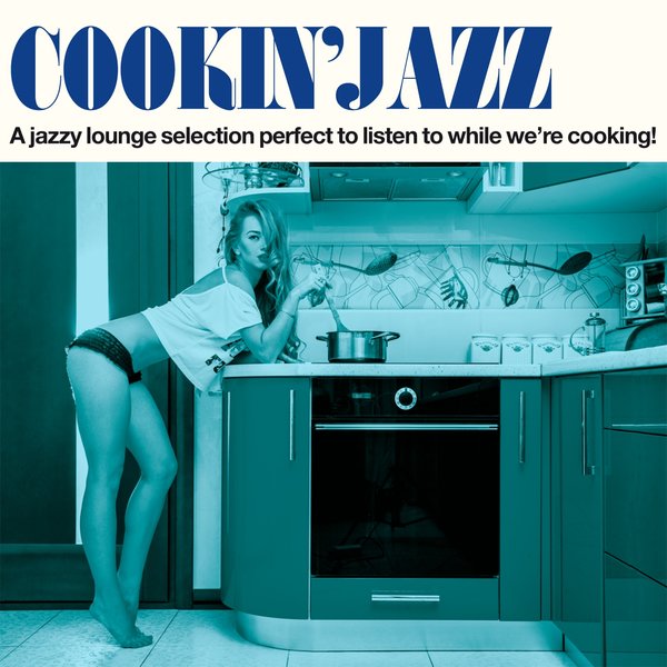 VA - Cookin' Jazz (A Jazzy Lounge Selection Perfect to Listen to While We're Cooking!) / Irma Records
