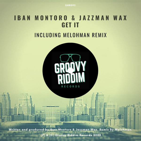 Iban Montoro & Jazzman Wax - Get It / Groovy Riddim Records