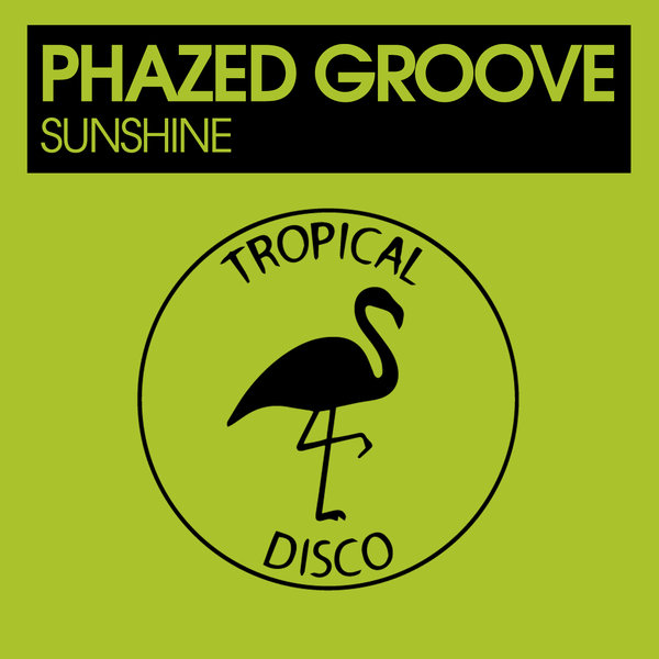 Phazed Groove - Sunshine / Tropical Disco Records