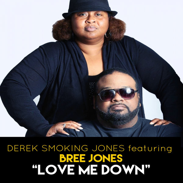 Derek Smokin Jones ft Bree Jones - Love Me Down / Power Mix Group1 Entertainment Records, inc.