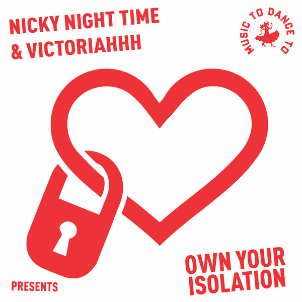 Nicky Night Time - Own Your Isolation (feat. Victoriahhh) / Music To Dance To Records