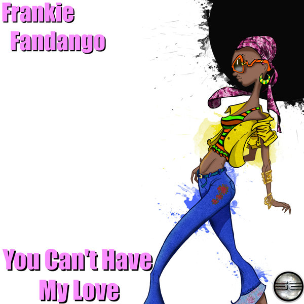 Frankie Fandango - You Can't Have My Love / Soulful Evolution