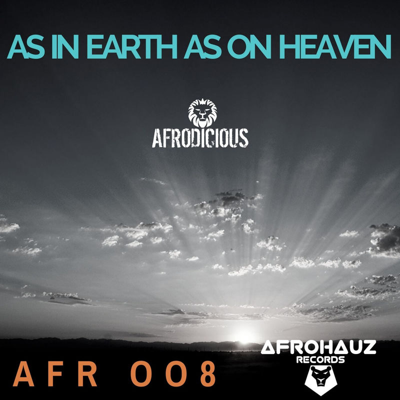 Afrodicious - As in Earth as on Heaven / Afrohauz Records