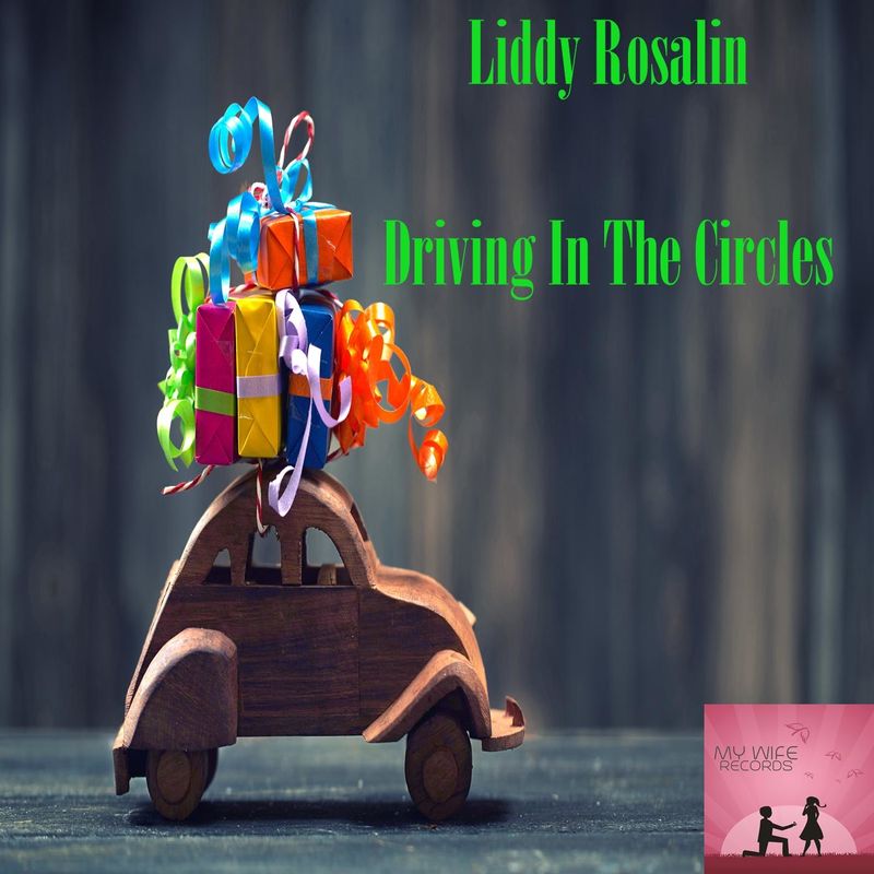 Liddy Rosalin - Driving In The Circles / My Wife Records