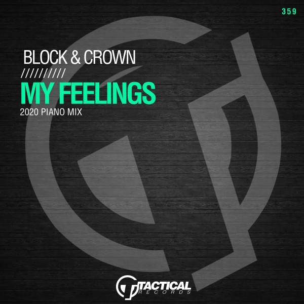 Block & Crown - My Feelings (2020 Piano Mix) / Tactical Records