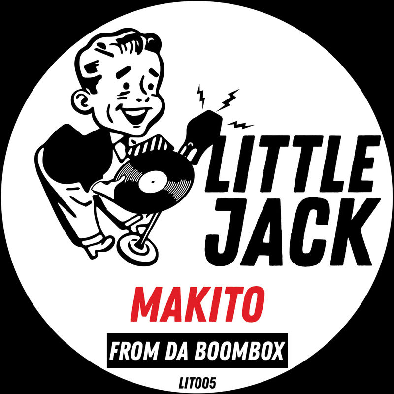 Makito - From Da Boombox / Little Jack