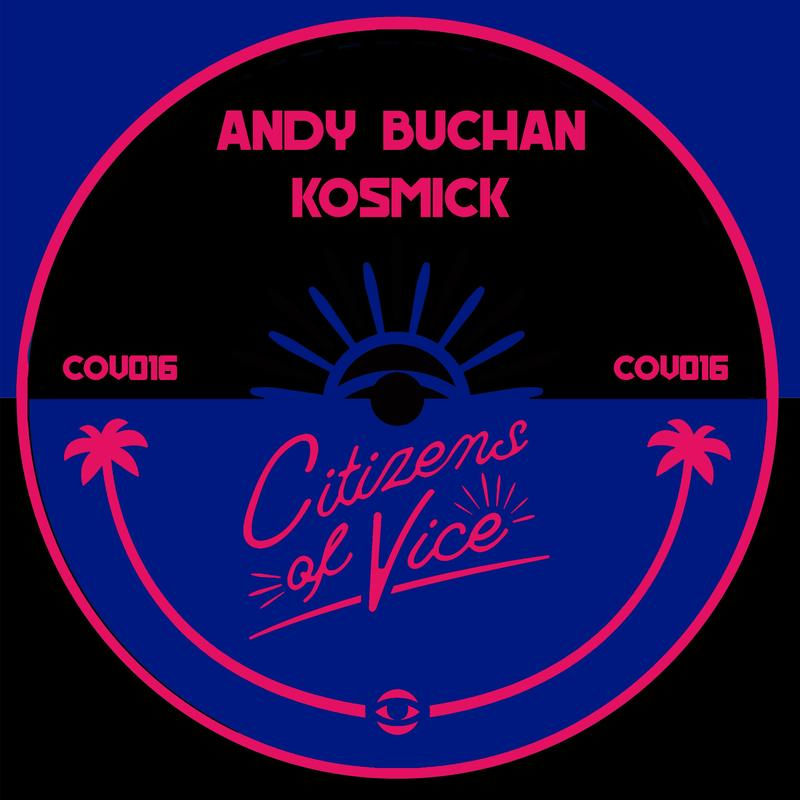Andy Buchan - Kosmick / Citizens Of Vice