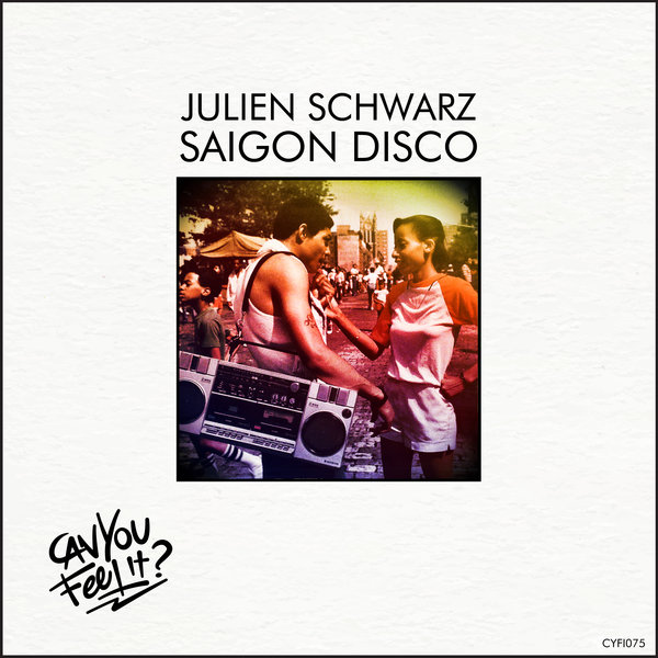 Julien Schwarz - Saigon Disco / CYFI