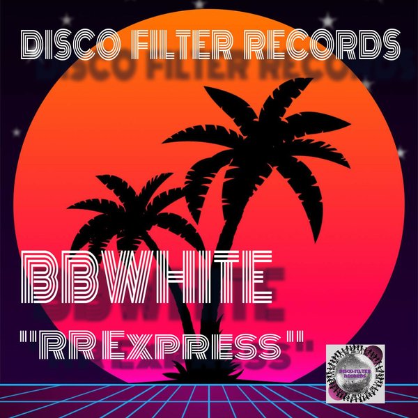 BBwhite - RR Express / Disco Filter Records