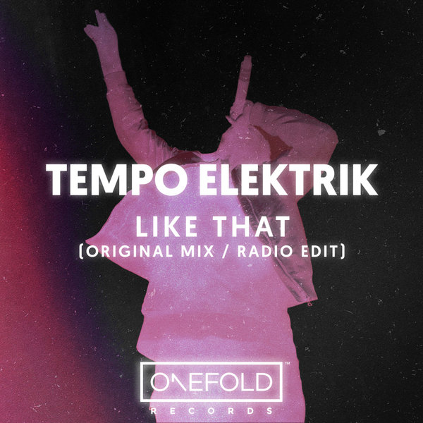 Tempo Elektrik - Like That / OneFold Records