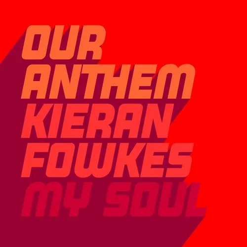 Our Anthem & Kieran Fowkes - My Soul / Glasgow Underground