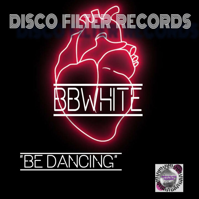 BBwhite - Be Dancing / Disco Filter Records