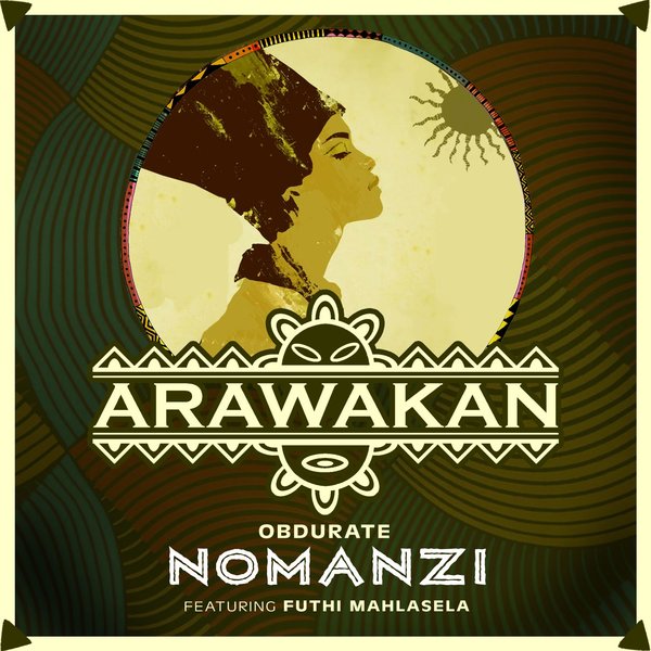 Obdurate ft Futhi Mahlasela - Nomanzi / Arawakan Records