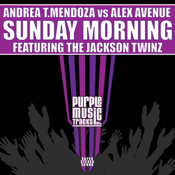 Andrea T.Mendoza vs.Alex Avenue feat. The Jackson Twinz - Sunday Morning / Purple Tracks